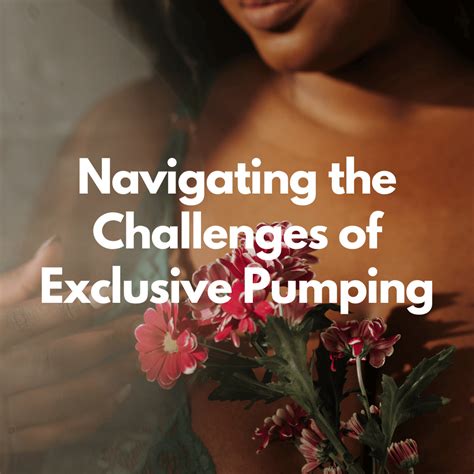 Understanding the Unique Challenges of Exclusive Pumping