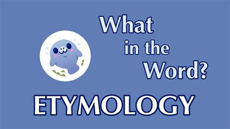Understanding the Word's Etymology