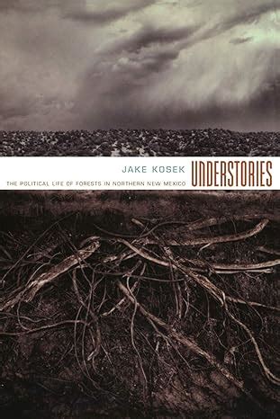 Understories: The Political Life of Forests in Northern New Mexico Epub