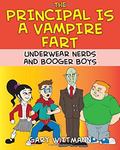 Underwear Nerd and the Booger Boys The Principal Is A Vampire Underwear Nerds and the Booger Boys for Reluctant Readers Boys 9-11 Underwear Nerd and Booger Boys Book 6 Epub