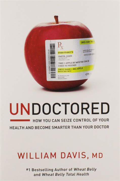 Undoctored How You Can Seize Control of Your Health and Become Smarter Than Your Doctor Doc