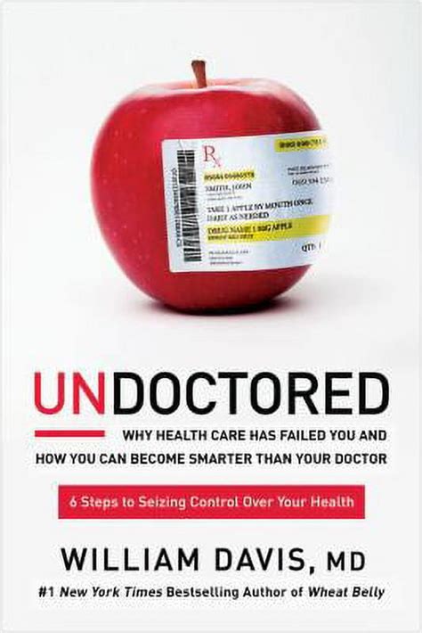 Undoctored Why Health Care Has Failed You and How You Can Become Smarter Than Your Doctor Doc
