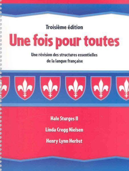 Une Fois Pour Toutes: Une Revision Des Structures Essentielles De La Langue Francaise (French Editio PDF