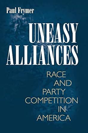 Uneasy Alliances Race and Party Competition in America Epub