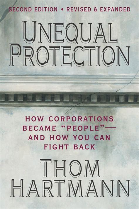 Unequal Protection How Corporations Became People And How You Can Fight Back Doc