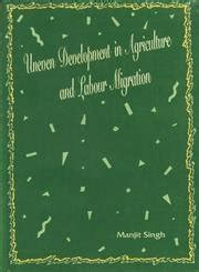 Uneven Development in Agriculture and Labour Migration A Case of Bihar and Punjab 1st Publishesd Kindle Editon