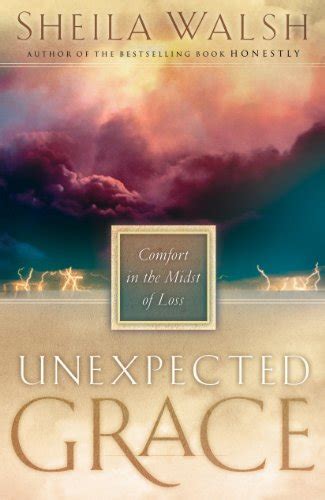 Unexpected Grace Comfort In The Midst Of Loss Kindle Editon