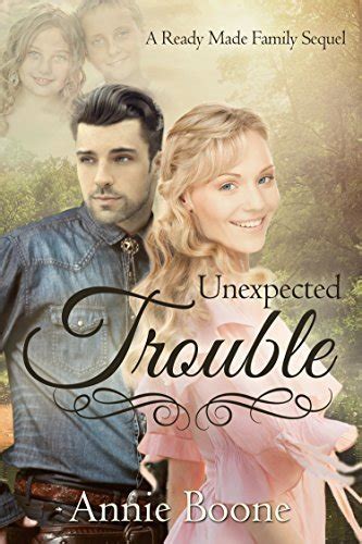 Unexpected Trouble A Ready Made Family Sequel