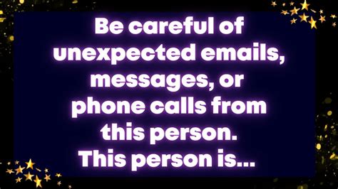 Unexpected emails or phone calls.