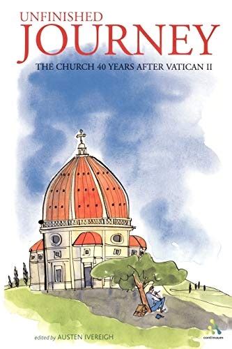 Unfinished Journey The Church 40 Years after Vatican II Reader
