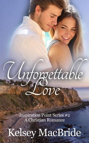 Unforgettable Love A Christian Romance Novel Inspiration Point Series Book 2 Epub