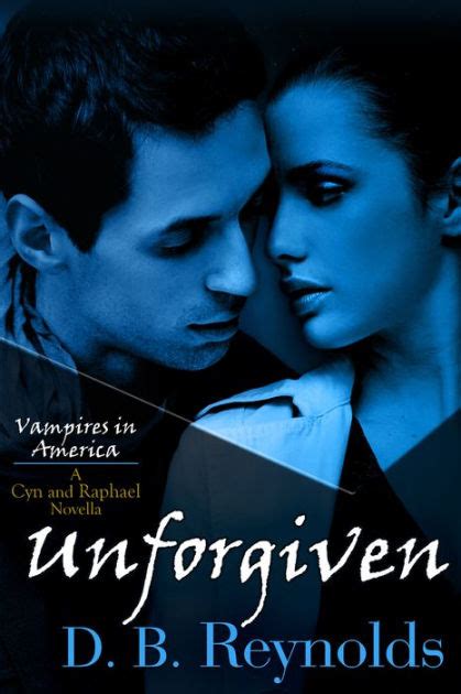 Unforgiven A Cyn and Raphael Novella Vampires in America 75 Epub