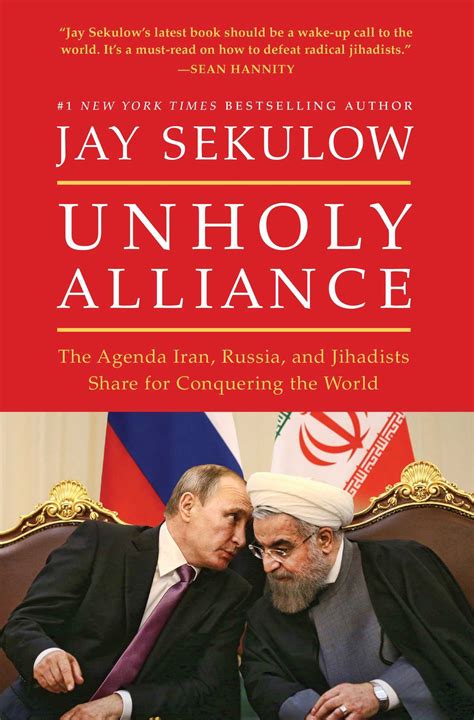 Unholy Alliance The Agenda Iran Russia and Jihadists Share for Conquering the World Epub