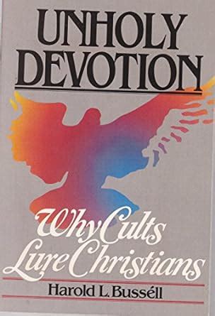 Unholy Devotion Why Cults Lure Christians Ebook Kindle Editon