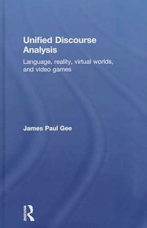 Unified Discourse Analysis Language Reality Virtual Worlds and Video Games Kindle Editon