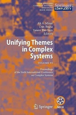 Unifying Themes in Complex Systems Vol. VI : Proceedings of the Sixth International Conference on Co PDF