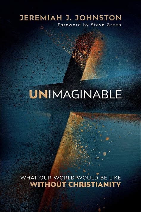 Unimaginable What Our World Would Be Like Without Christianity Kindle Editon