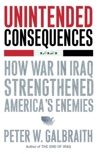 Unintended Consequences: How War in Iraq Strengthened America's Enemies Epub