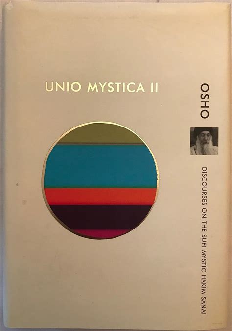 Unio Mystica II Discourses on the Sufi Mystic Hakim Sanai Reader