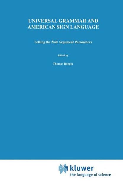 Universal Grammar and American Sign Language Setting the Null Argument Parameters 1st Edition Epub