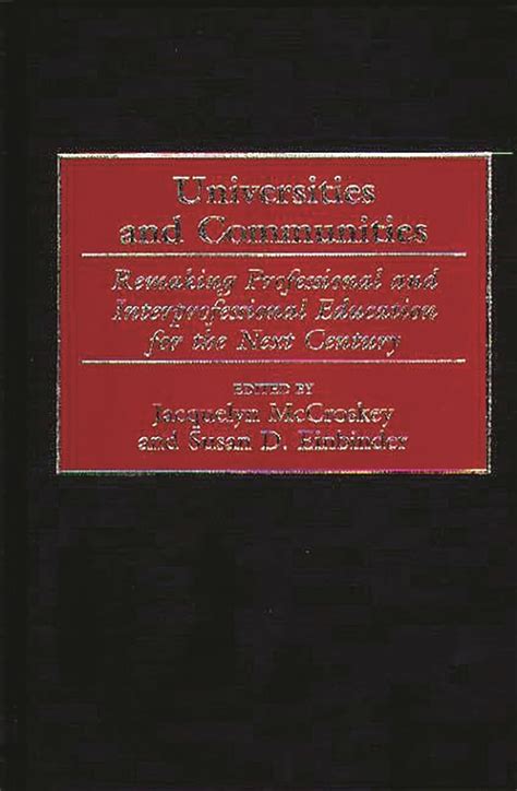 Universities and Communities Remaking Professional and Interprofessional Education for the Next Cen Kindle Editon