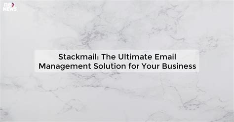 Unleash Your Email Marketing Potential with Stackmail: The Ultimate Guide