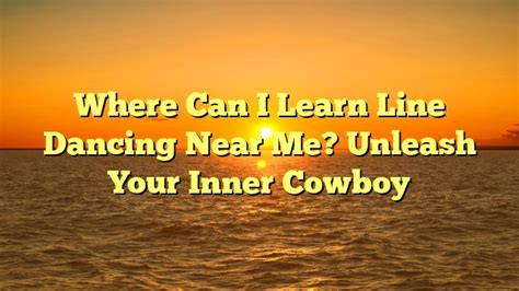 Unleash Your Inner Cowboy: