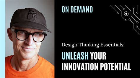 Unleash Your Innovation Potential: The Comprehensive Guide to Design Thinking