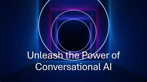 Unleash the Power of Conversational AI for Unforgettable Interactions