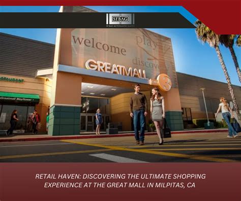 Unleash the Ultimate Shopping Experience at Great Mall in Milpitas