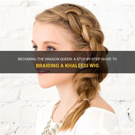 Unleashing Your Inner Khaleesi: A Step-by-Step Guide