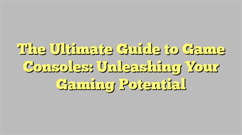 Unleashing the Potential of Console Gaming Cafes: A Comprehensive Guide