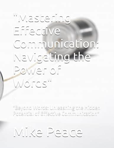 Unleashing the Power of Effective Communication: A Comprehensive Guide to J.J. Collins' Principles