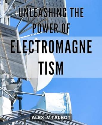 Unleashing the Power of Electromagnetism