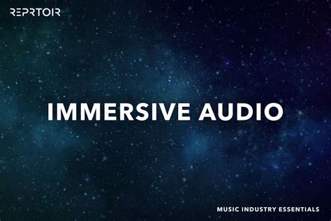 Unleashing the Power of Immersive Audio