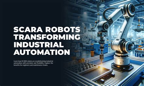 Unleashing the Power of the Robot SCARA Industrial: Transforming Manufacturing Efficiency