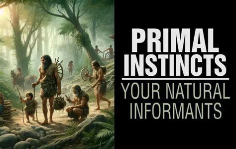 Unleashing the Primal Instincts