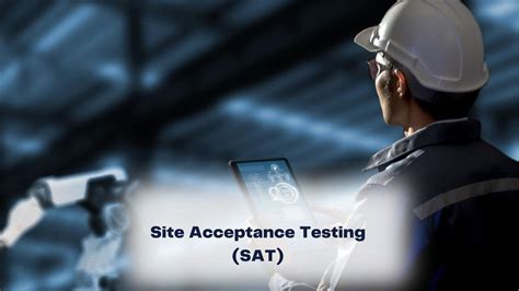 Unlock Business Success with Comprehensive Site Acceptance Testing