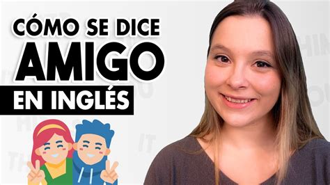 Unlock Your Bilingual Potential: Amigo en Inglés Como Se Escribe Made Easy!