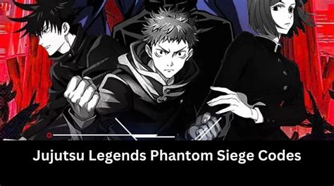 Unlock the Arcane Secrets: Comprehensive Guide to Jujutsu Kaisen Phantom Siege Codes