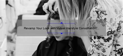 Unlock the Convenience of Virtual Hair Consultations: Transform Your Business Today!