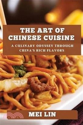 Unlock the Enchanting World of Chinese Cuisine: A Culinary Odyssey