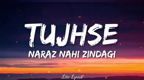 Unlock the Heartfelt Lyrics of "Tujhse Naraz Nahi Zindagi": A Journey of Acceptance and Gratitude