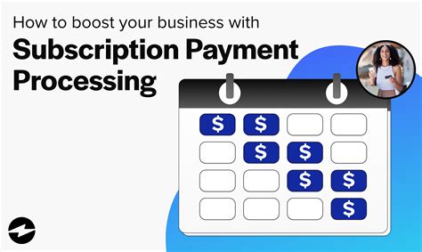 Unlock the Power of Subscription Payment Processing for Your Business Growth