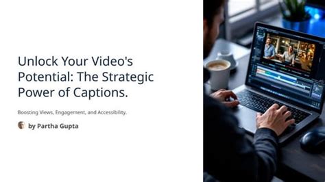 Unlock the Power of Video Captions