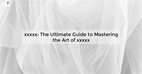 Unlock the Power of xxxxxsssss: Your Guide to Success