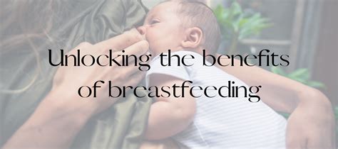 Unlock the Powerful Benefits of Breastfeeding: A Guide for New Moms