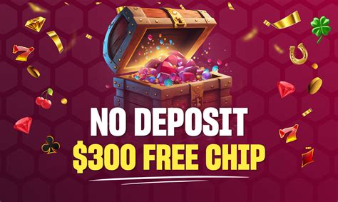 Unlock the Ultimate Gaming Experience with $300 Free Chip No Deposit Casinos