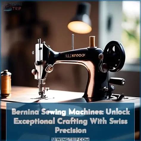 Unlock the World of Precision and Creativity with Bernina Sewing Machines