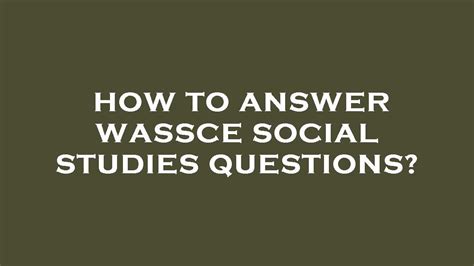 Unlocking Success in 2019 WASSCE Social Studies: Questions, Answers, and Expert Guidance